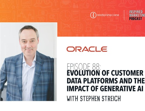 Inspired Marketing: Oracle’s Stephen Streich on the Evolution Of Customer Data Platforms And The Impact Of Generative AI